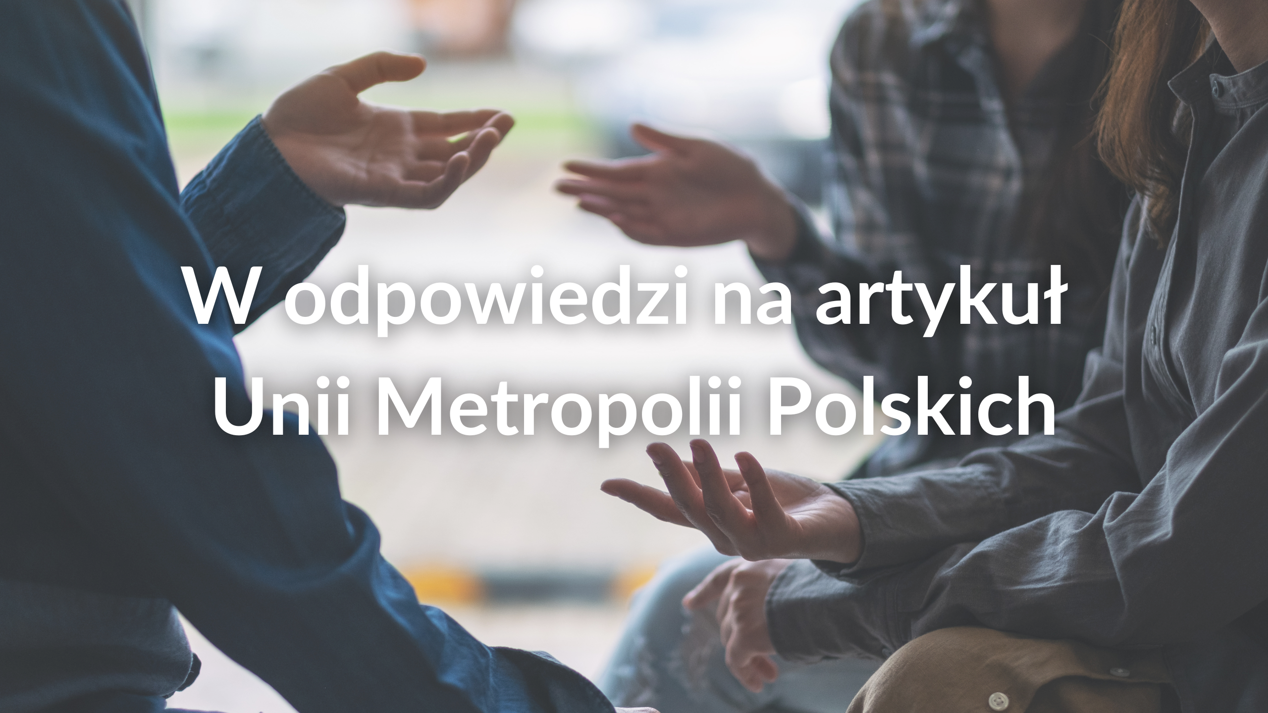 W odpowiedzi na artykuł Unii Metropolii Polskich