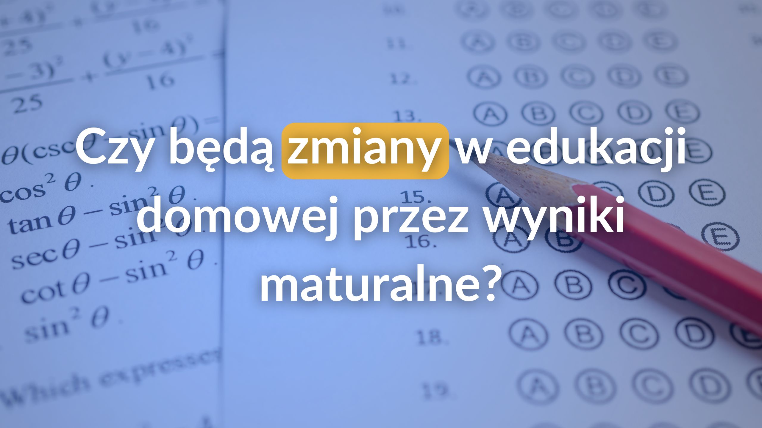 Czy będą zmiany w edukacji domowej przez wyniki maturalne?